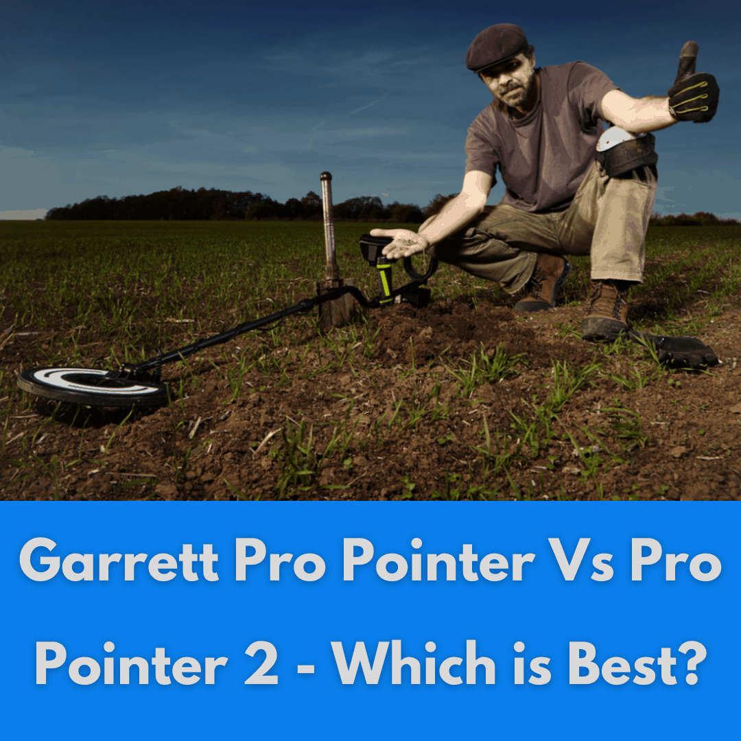 Garrett Pro Pointer AT Vs. Pro Pointer II Pinpointer Review 2021
